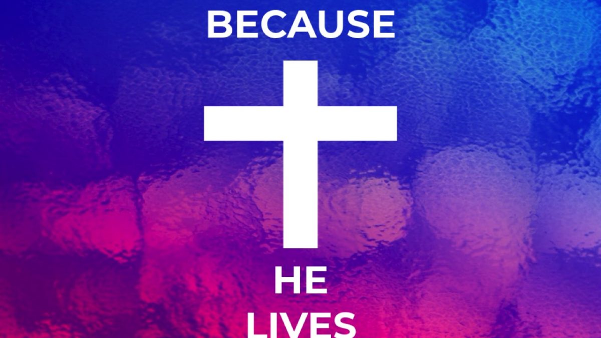 Because He Lives (Easter) – Joy Fountain Church
